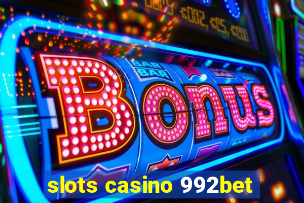 slots casino 992bet